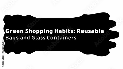 Green shopping habits reusable bags and containers