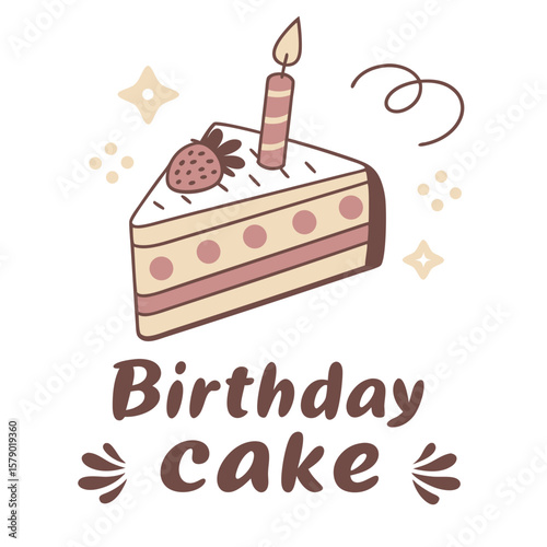 Birthday cake with candle, greeting card design. Festive dessert slice, sweet piece with cream, berries, bday holiday postcard typography. Yummy delicious confectionery. Flat vector illustration