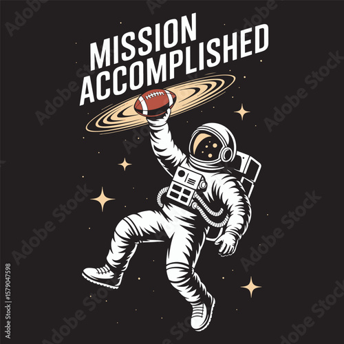 “Mission Accomplished” shows an astronaut spinning a football on a ringed planet in space, vector illustration design.