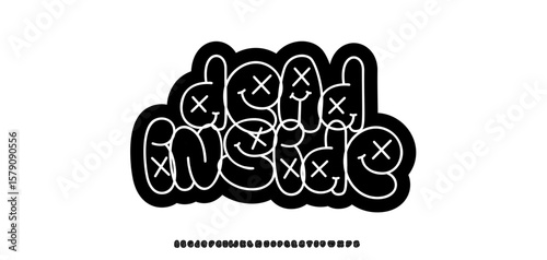 Graffiti Dead inside message, doodle lettering font, cartoon faces and x-eyes letters. Funky bold bubble typographic design for sticker, poster, label, logo. Funny alphabet. Vector illustration