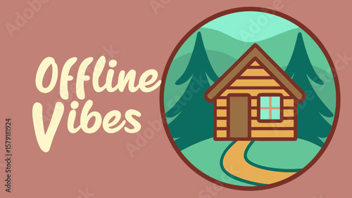 Poster with cabin and tree labeled Offline Vibes