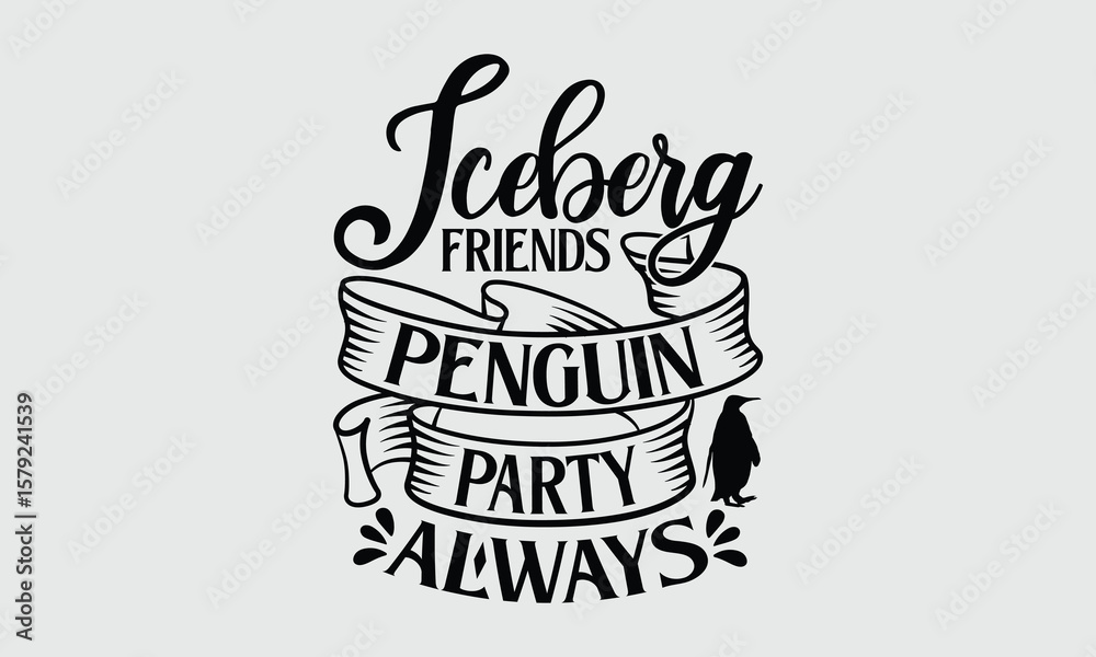 Obraz premium Iceberg Friends Penguin Party Always- penguin T-shirt design and SVG design Bring the Chill with Penguin Designs