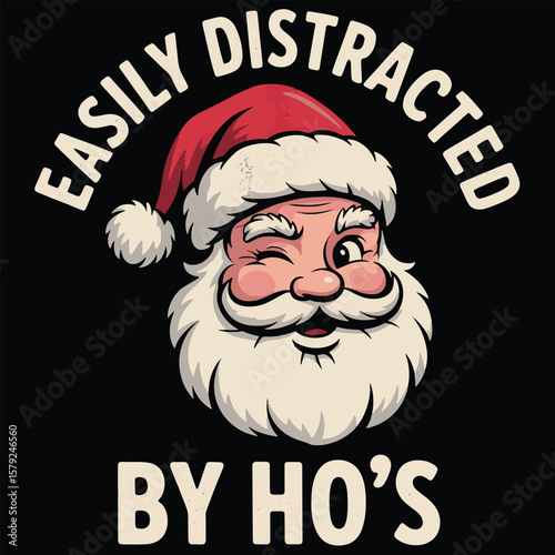 Funny Santa Claus Christmas Meme Illustration – “Easily Distracted by Ho’s” Holiday Design