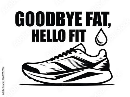 Goodbye Fat, Hello Fit – Motivational Fitness Typography Design.