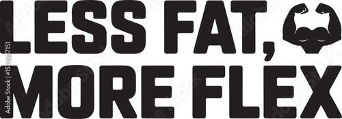 Less Fat More Flex, Motivational Gym Fitness Typography Design
