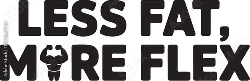 Less Fat More Flex, Motivational Gym Fitness Typography Design