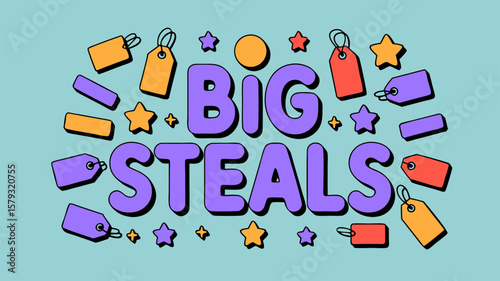 Eye-catching graphic with 'BIG STEALS' text, tags, and stars, perfect for promotional offers