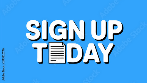 Promotional Announcement: Sign Up Today Message with Document Icon on a Blue Background