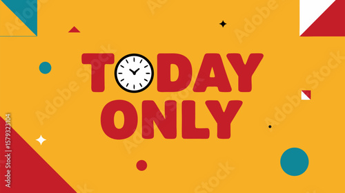 Today Only Promotional Announcement with Clock Icon and Geometric Design Element, Modern Marketing