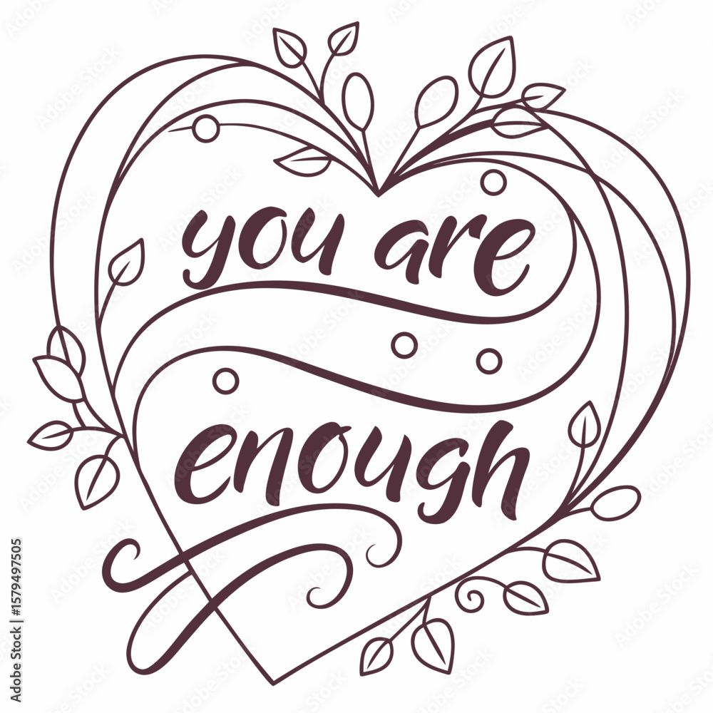 Fototapeta premium You are enough floral heart design isolated on white background, a positive affirmation for selflove and mental wellbeing