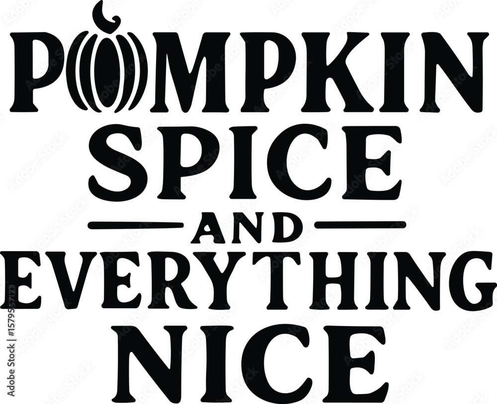 Obraz premium Pumpkin spice and everything nice vector black silhouette print design