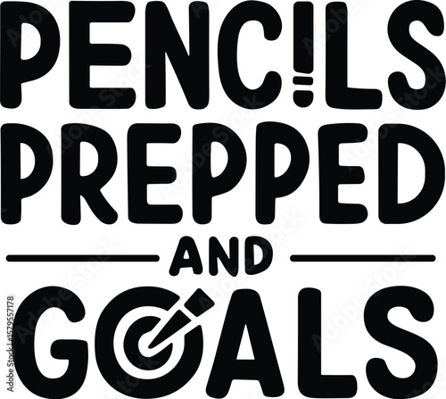 Pencils prepped and goals set vector black silhouette print design