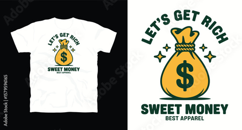 Let's get rich,Sweet money, Best apparel graphic vector art motivational t-shirt design print