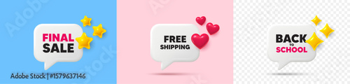 Free shipping chat speech bubble. 3d stars, sparkles, hearts chat bubbles. Free shipping tag. Delivery included sign. Special offer symbol. Final sale, Back to school tag. Vector