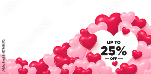 Discount tag heart shaped bubble. 3d hearts love background. Up to 25 percent off sale. Discount offer price sign. Special offer symbol. Save 25 percentages. Valentines day greeting card. Vector