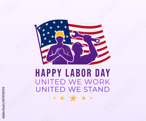 Happy Labor Day United We Work United We Stand