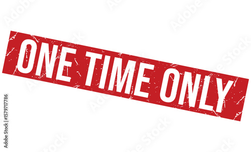 Distressed Red One Time Only Stamp Bold White Letters on Rectangular Shape Against White