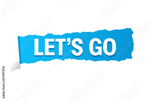 Ripped blue paper reveals "Let's Go" message