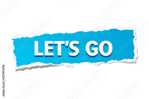 Ripped blue paper reveals "Let's Go" message