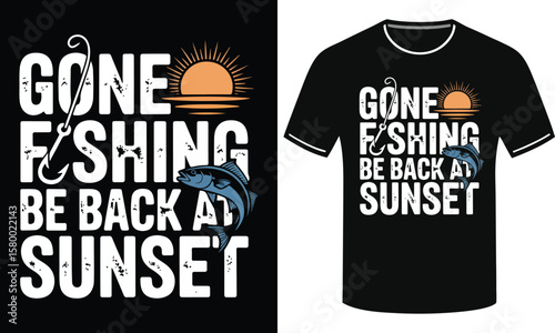 GONE FISHING BE BACK AT SUNSET Typographic T-Shirt Design 