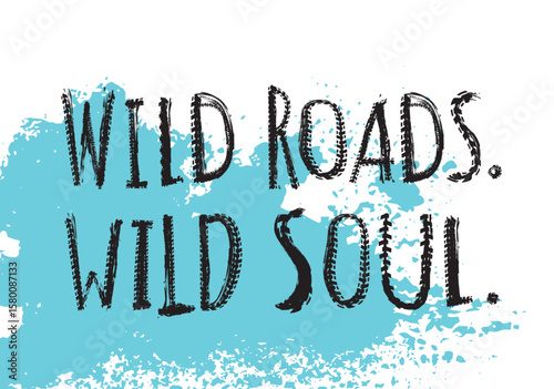 Off-Road hand drawn grunge lettering. Wild roads, wild soul.