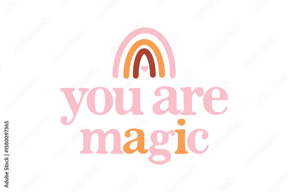 Fototapeta premium You Are Magic Rainbow Positive Quote Svg Typography T Shirt Design 