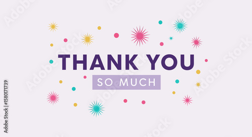 Colorful Thank You Message with Decorative Starburst and Dot Elements.