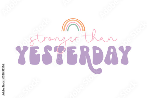 Stronger Than Yesterday Inspirational Quote Design