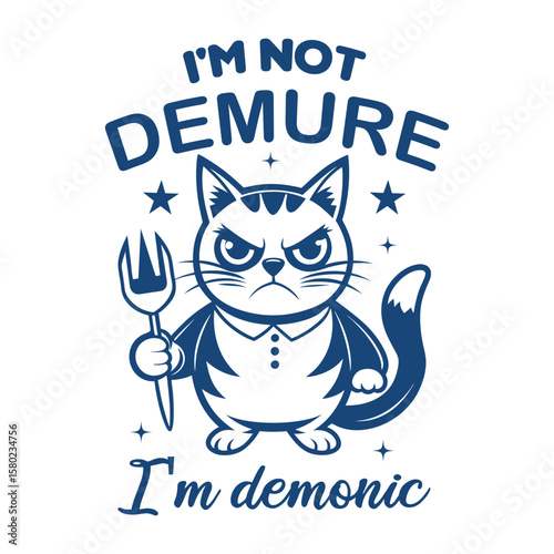 I'm Not Demure I'm Demonic