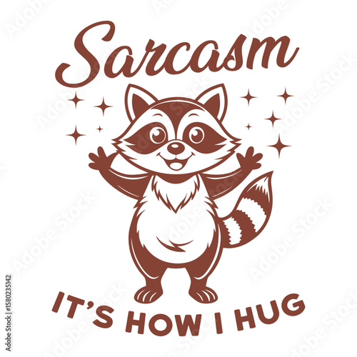 Sarcasm it’s how i hug t shirt