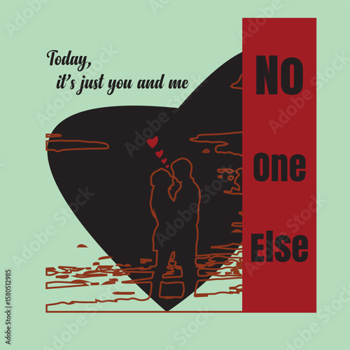 Today it's just you and me no one else typography illustrator customer t-shirt design.
