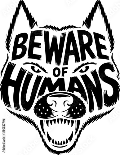 Black and white graphic of a wolf head with text beware of humans animal wild