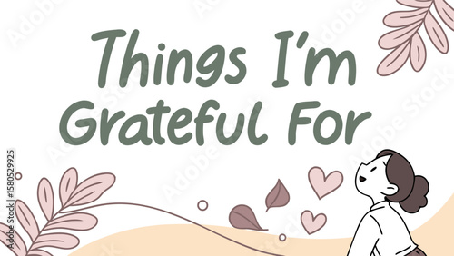Things i m grateful for handwritten text with a simple illustration of a person looking up at hearts and leaves in a gentle calming design