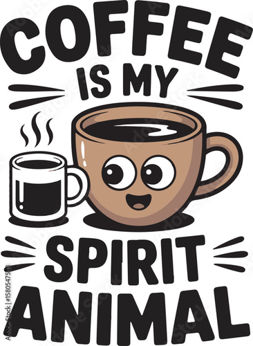 Cute cartoon coffee cup with steam and text Coffee is my spirit animal drink beverage