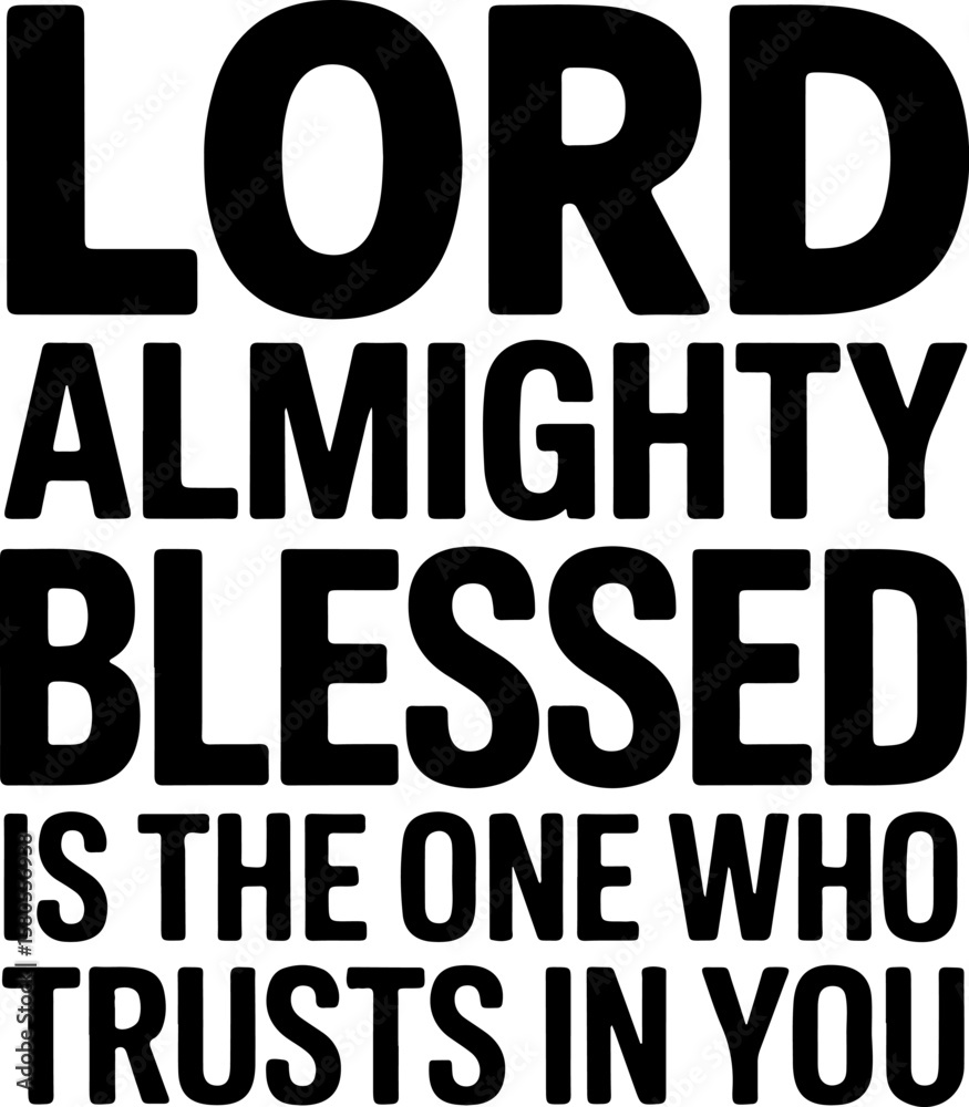 Fototapeta premium Lord Almighty Blessed is the One Who Trusts in You text religious text bible verse