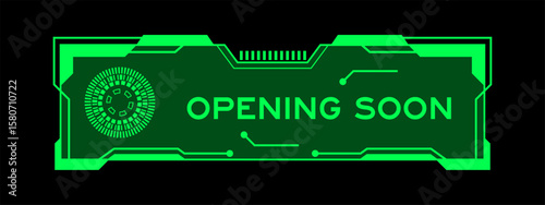 Green color of futuristic hud banner that have word opening soon on user interface screen on black background