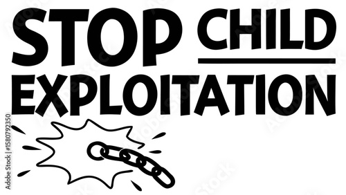Bold black text declares stop child exploitation with a broken chain symbol representing freedom from oppression and abuse