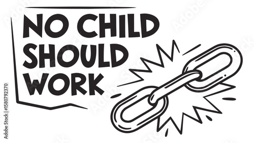 Graphic illustration with bold black text stating no child should work next to a broken chain symbolizing freedom from child labor