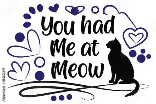 Romantic you had me at meow cursive font design with heart element