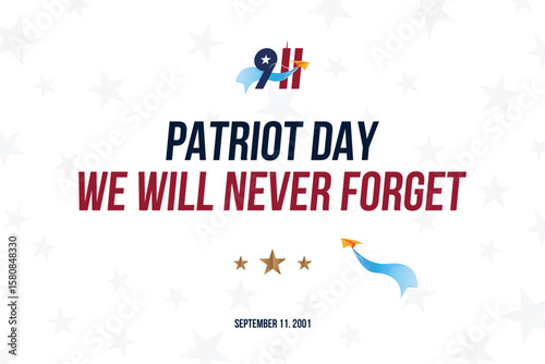 Patriot Day 9 11 with a bold We Will Never Forget message, stars, paper plane, and Twin Towers. Banner for September 11 remembrance events and tribute graphics.