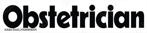 The word obstetrician in bold black letters, representing a medical professional specializing in pregnancy and childbirth. Ideal for use in hospital signage, healthcare apps, patient information 