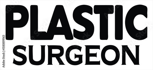 The words plastic surgeon are displayed in a large, bold black font on a clean white background, denoting a surgical specialty. Ideal for use in hospital signage, healthcare apps, patient information 