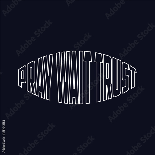 Pray Wait Trust, typography vector design for t-shirt print