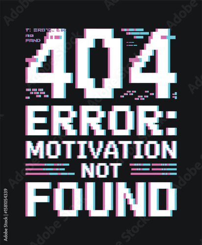 404 Error Motivation Not Found Glitch Pixel Art on Black Background AI Generated T Shirt Design