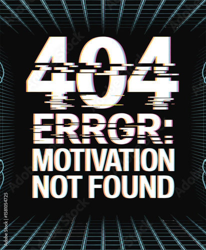 404 Error Motivation Not Found Glitch Text on a Dark Background AI Generated T Shirt Design