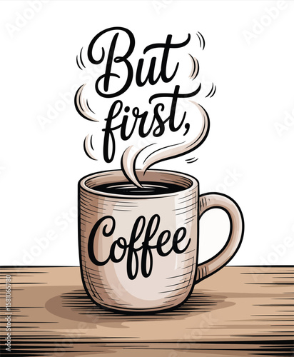 Hand Drawn Coffee Cup with But First Coffee Lettering on Wooden Table AI Generated T Shirt Design