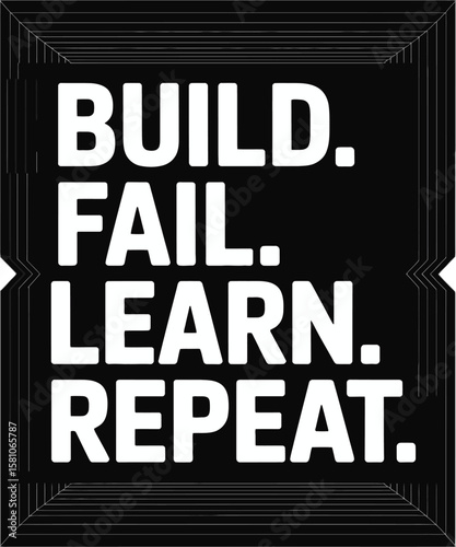 Inspirational Message Build Fail Learn Repeat on a Black Background AI Generated T Shirt Design