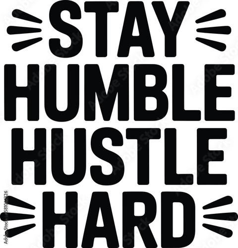 Motivational Quote Stay Humble Hustle Hard in Bold Black Letters on White AI Generated T Shirt Design