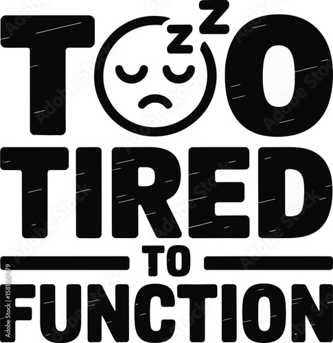 Too Tired to Function Text Design with Sleeping Face and Zzz AI Generated T Shirt Design