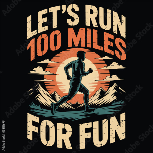 LET'S RUN 100 MILES GRAPHIC DESIGN FOR TRAIL RUNNING LOVERS